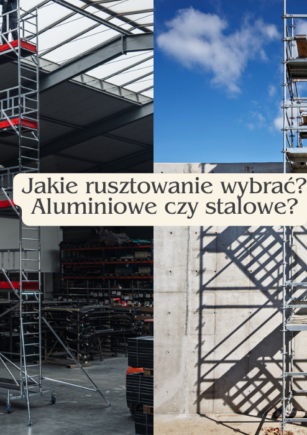 rusztowanie aluminiowe czy stalowe?