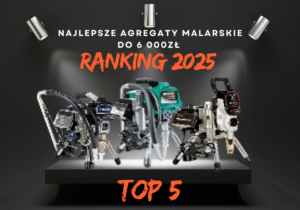 Najlepsze agregaty malarskie do 6000 zł — ranking 2025