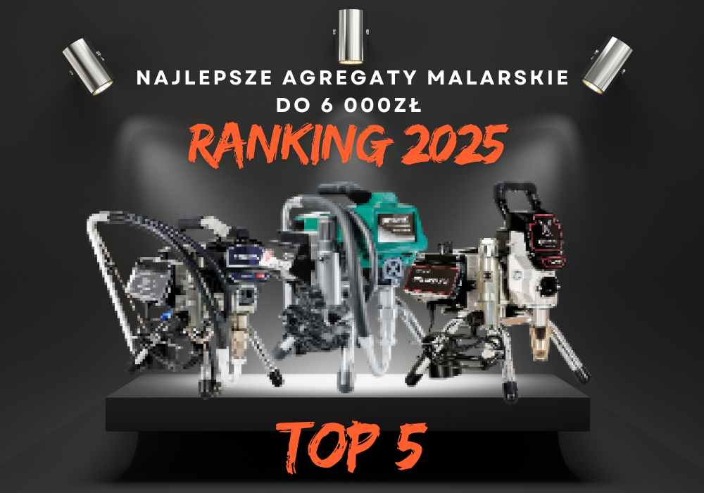 Najlepsze agregaty malarskie do 6000 zł — ranking 2025