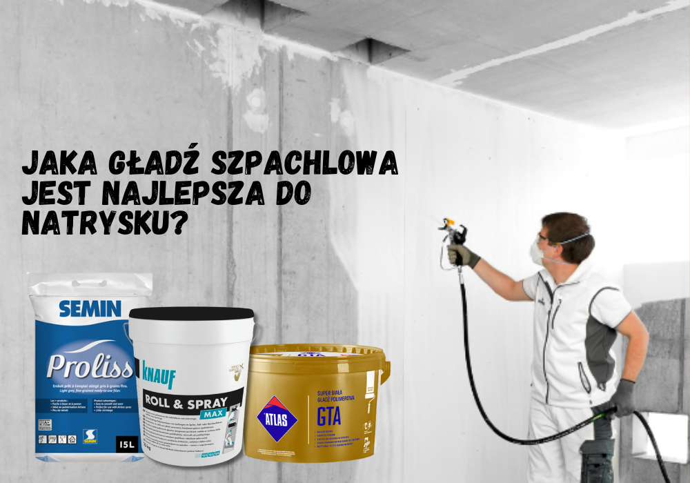 Jaka gładź szpachlowa jest najlepsza do natrysku