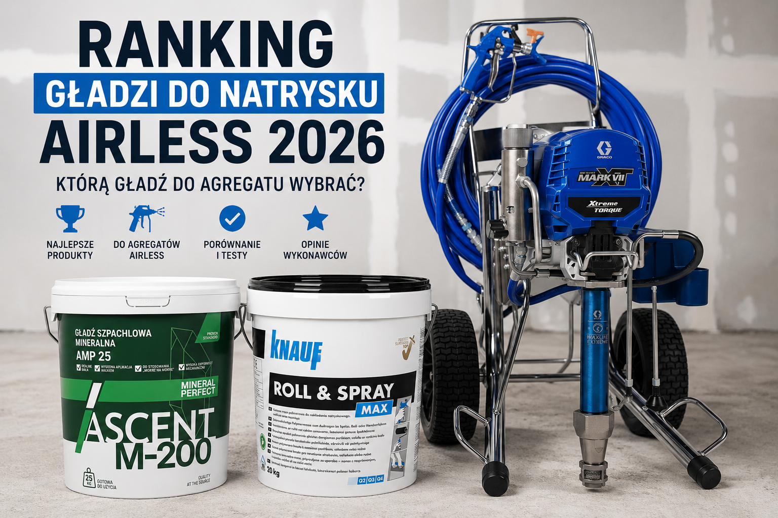 Ranking gładzi do natrysku airless 2026 – agregat Graco Mark VII XT oraz gładzie AMP Ascent Mineral Perfect i Knauf Roll & Spray Max