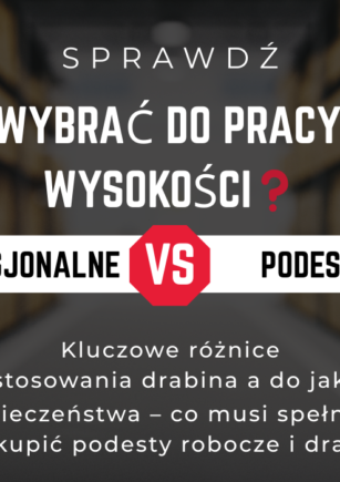 co wybrać do pracy na wysokości drabiny czy podesty