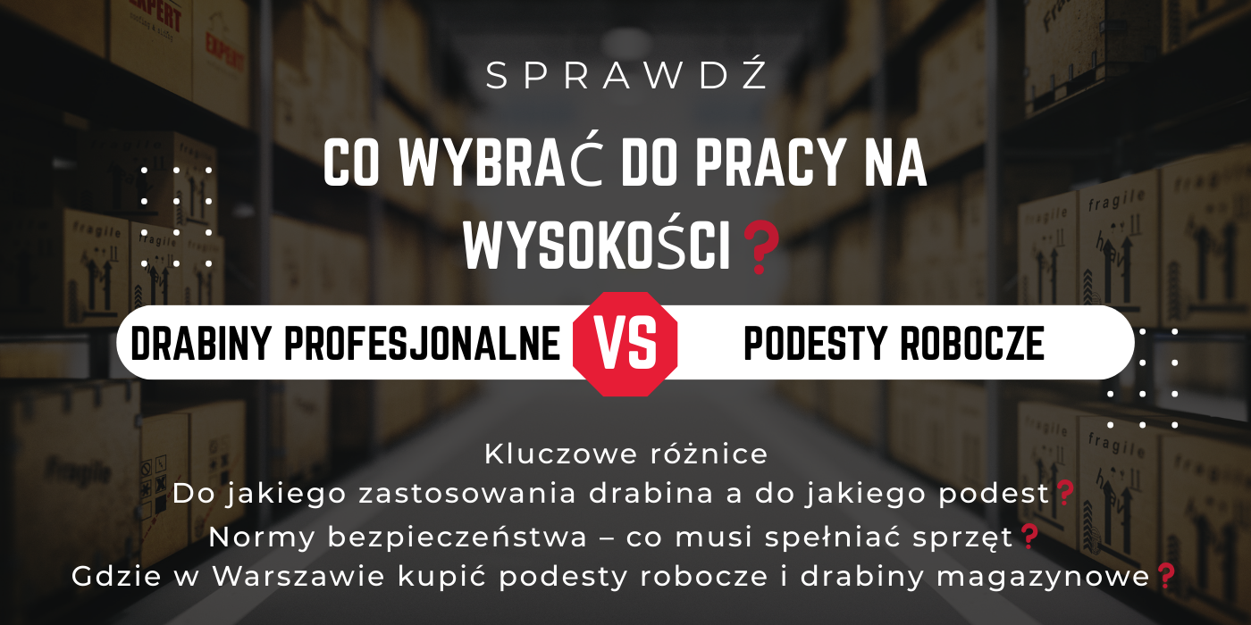 co wybrać do pracy na wysokości drabiny czy podesty